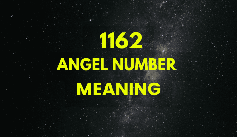 1162 Angel Number