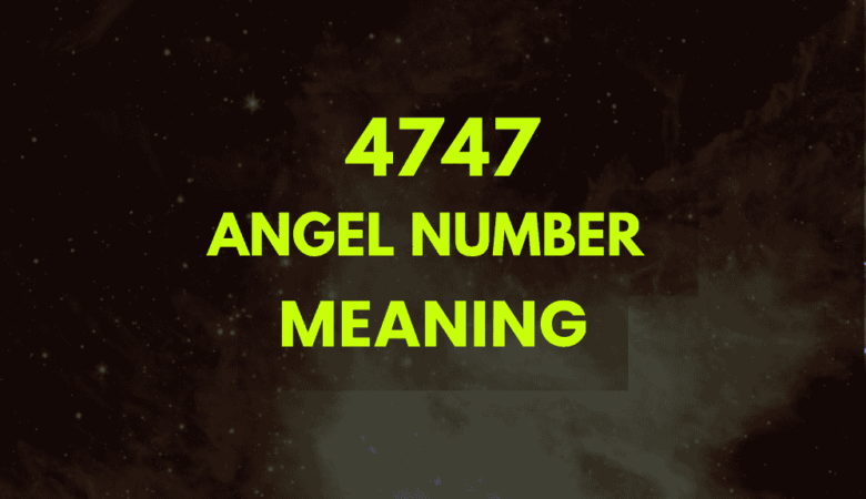 4747 angel number